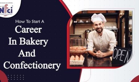 How To Start A Career In Bakery And Confectionery?