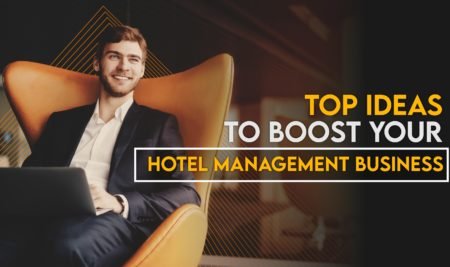 Top Ideas To Boost Your Hotel Management Business